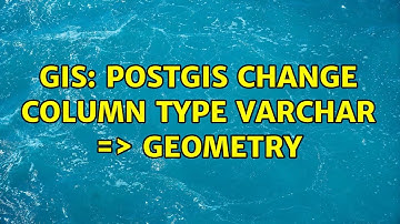 GIS: PostGIS change column type varchar =＞ geometry