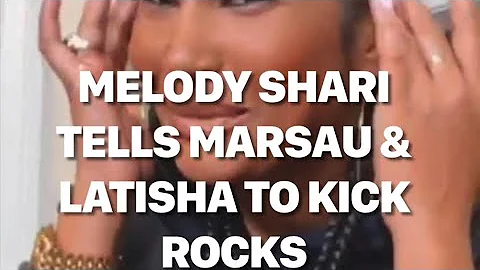 MELODY SHARI TELLS  MARSAU & LATISHA TO KICK ROCKS NOT TODAY SATAN  #melodyshari  #melodyholt  #lamh