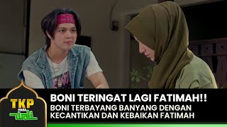 BONI JATUH CINTA!! Fatimah Buat Boni Selalu Terbayang Bayang | TKP PARA WALI | EPS. 1-2 | PART 05/07