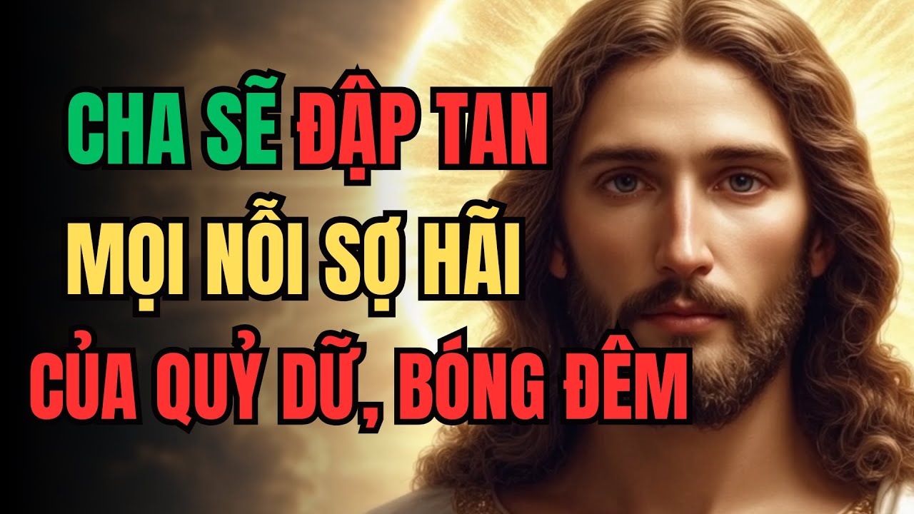 Ta sẽ đập tan nỗi sợ hãi, xiềng xích của bóng tối đã đè nặng lên tâm hồn con | Lòng Chúa Thương Xót