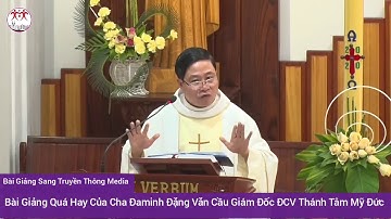 Bài Giảng Quá Hay Của Cha Đaminh Đặng Văn Cầu Giám Đốc ĐCV Thánh Tâm Mỹ Đức Trong Thánh Lễ Phục Sinh