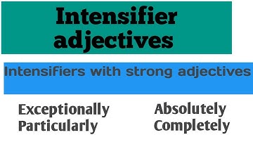 INTENSIFIERS ADJECTIVES, STRONG ADJECTIVES WITH INTENSIFIERS, UPGRADE YOUR SKILLS BY THIS VIDEO.