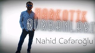 Nahid Ceferoglu - Narkotik Kurbanlari 2021  (Official ) Resimi