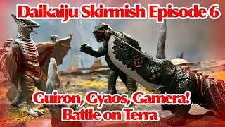 Daikaiju Skirmish Episode 6: Guiron, Gyaos, Gamera! Battle on Terra