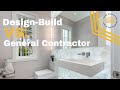 Design Build VS General Contractor. TIPS for Your Next Home Project