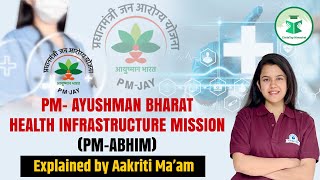 PM Ayushman Bharat Health Infrastructure Mission |  By Aakriti Ma’am | Civilstap