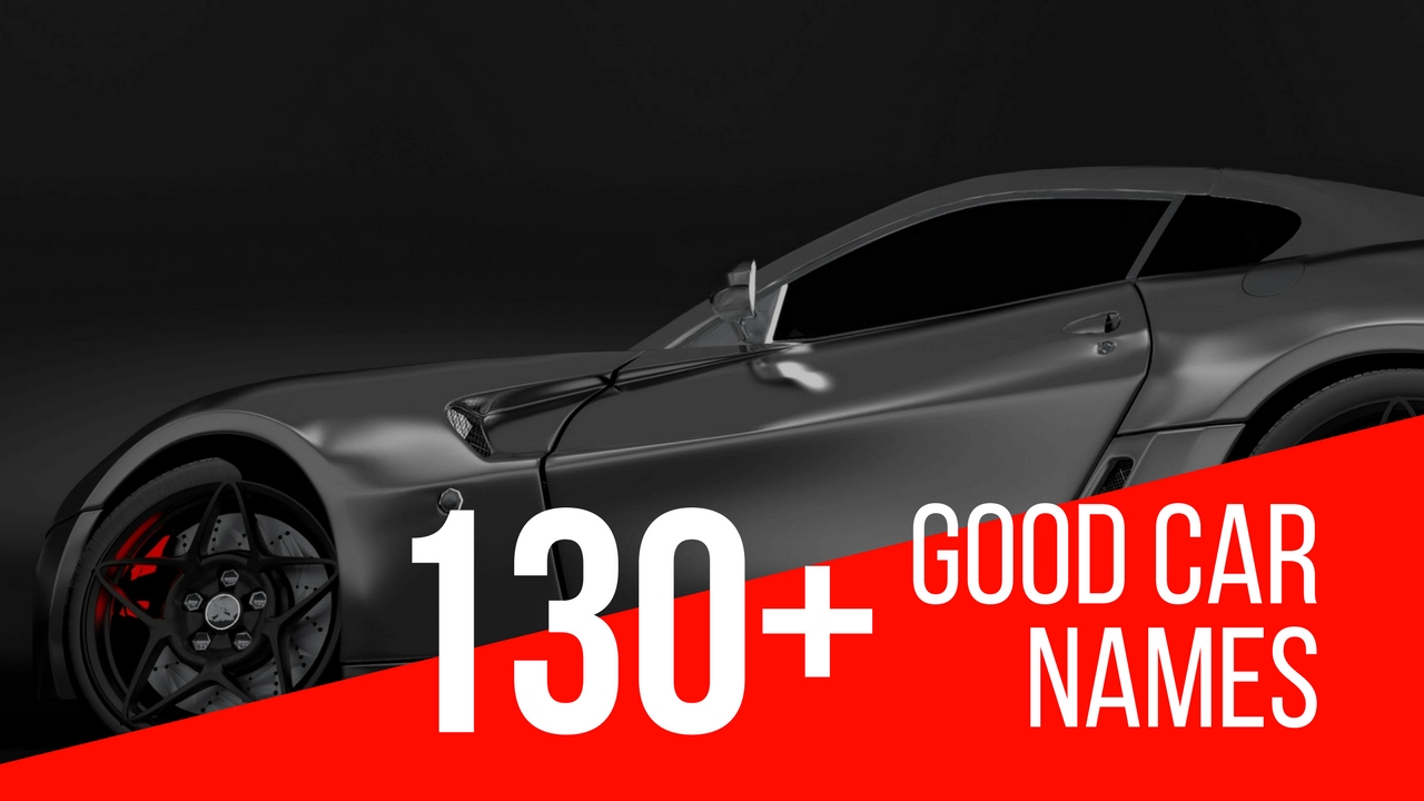 130 Good Car Names Car Name Ideas That Are Aggressive Classic Cute 