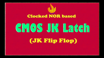 CMOS Clocked JK Latch, JK Flip Flop using CMOS