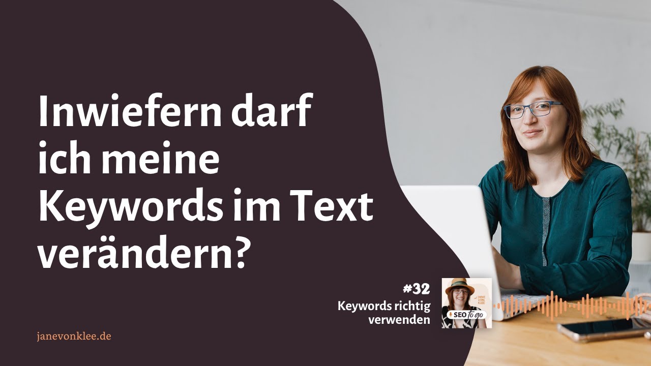#32 -  Inwiefern darf ich meine Keywords im Text verändern?
