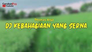 Dj Kebahagiaan Yang Serna-Thomas Arya ft Fany Zee
