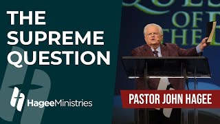 Pastor John Hagee  'The Supreme Question'