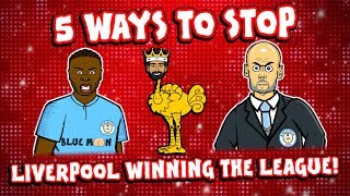 5 Ways To Stop LIVERPOOL ... winning the league!