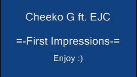 Cheeko G ft. EJC - First Impressions