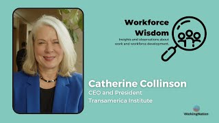 Workforce Wisdom: Catherine Collinson of Transamerica Institute on working older