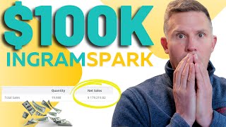 Generating OVER $100K in Sales Publishing With IngramSpark