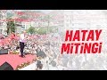 19 Haziran 2018 | Hatay Mitingi | Muharrem İnce - T.C. Cumhurbaşkanı Adayı
