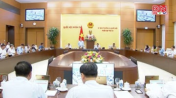 UỶ BAN THƯỜNG VỤ QUỐC HỘI KHAI MẠC PHIÊN HỌP THỨ 33 XEM XÉT 19 NỘI DUNG