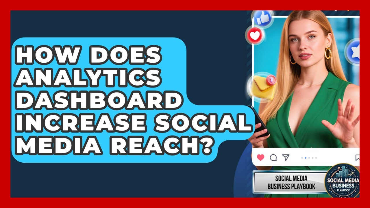 How Does Analytics Dashboard Increase Social Media Reach? - Social Media Business Playbook