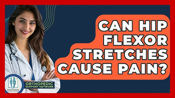 Can Hip Flexor Stretches Cause Pain? - Orthopedic Support Network