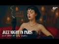 Jazz Night In Paris French Jazz Ballad With Smoky Saxophone Vintage Jazz Lounge Timeless Music 