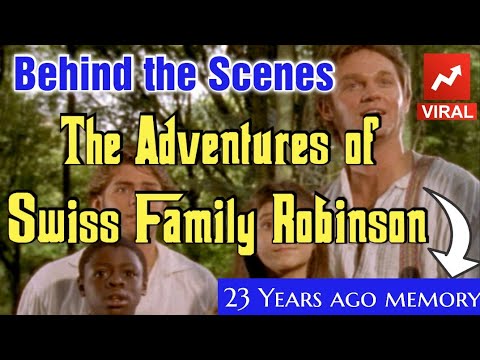 Behind the scenes of Adventures of Swiss Family Robinson | 23 Years ago ...
