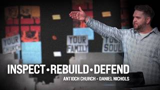 Inspect. Rebuild. Defend. | Antioch Church | Daniel Nichols
