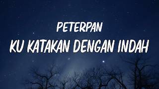Ku Katakan Dengan Indah   Peterpan  Lirik 