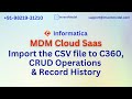 Informatica MDM Cloud SaaS training | Import the CSV file to C360, CRUD Operations n Record History