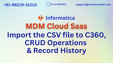 Informatica MDM Cloud SaaS training | Import the CSV file to C360, CRUD Operations n Record History