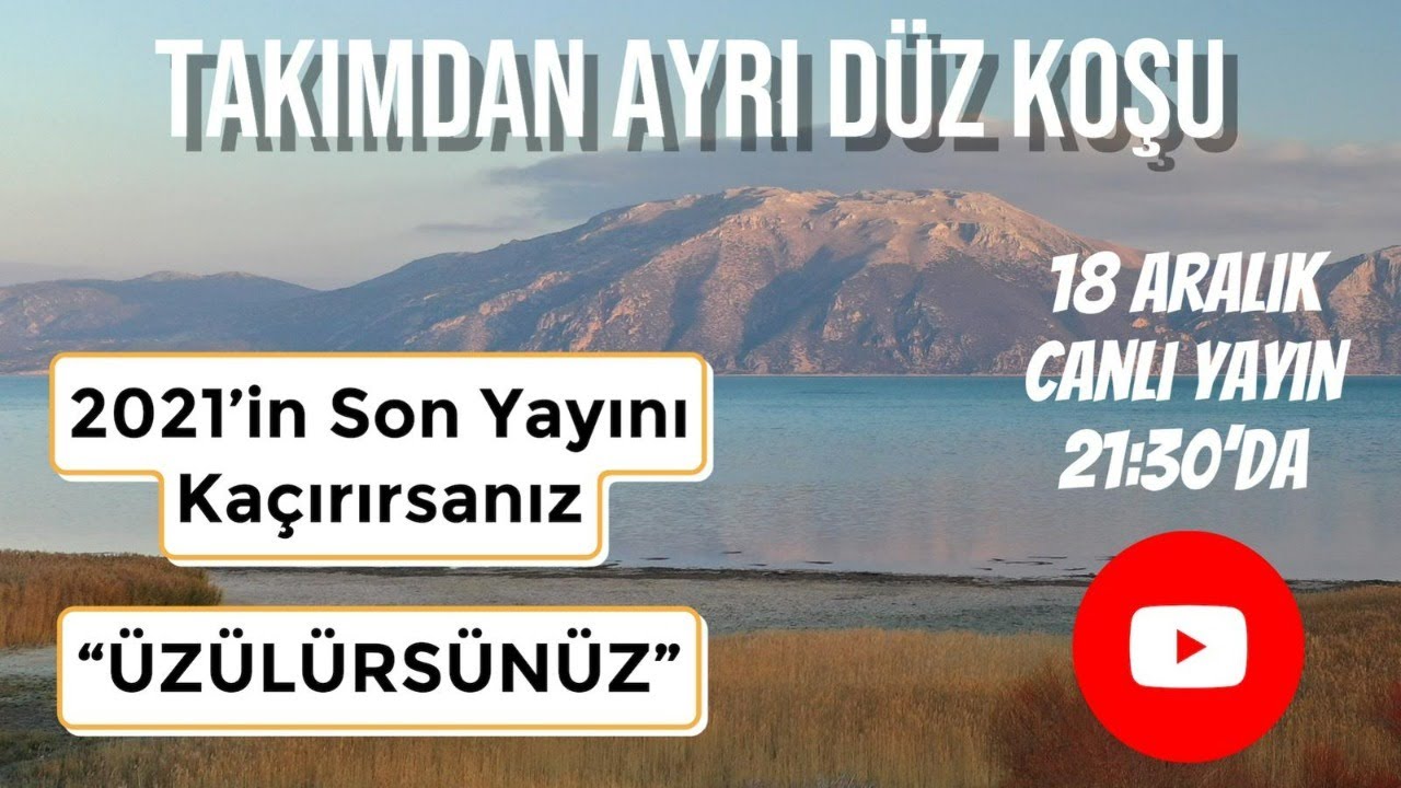 2021'in Son Takımdan Ayrı Düz Koşu Yayını - #22 - ÜZÜLÜRSÜN