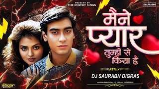 Maine Pyar Tumhi Se Kiya Hai | The Rowdy Style | Dj Saurabh Digras