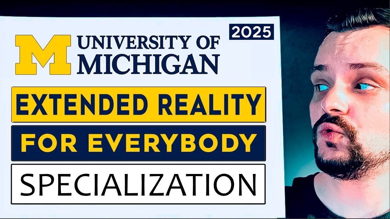 Extended Reality For Everybody Specialization Review - 2025 | University of Michigan (Coursera)