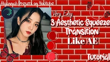 ╭How to make 3 Aesthetic Squeeze Transition [Like AE] on Alight Motion╮|Alyannah Presets|