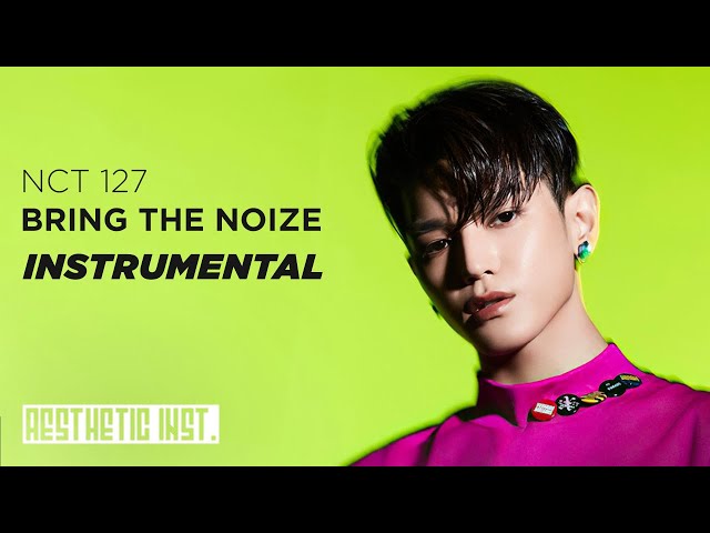 NCT 127 'Bring The Noize' (Official Instrumental) class=