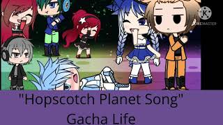 "Hopscotch Planet Song"A Gacha Life Song||From Hopscotch|| Learning Video|| Part 1||🍓Check The Desc.