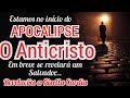 Estamos no início do APOCALIPSE, e em breve o anticristo se revelará um Salvador..