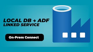 Create Linked Service for Local Database in ADF | On-Prem SQL Connection Tutorial |#9