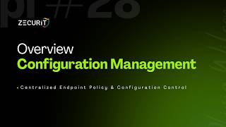 Zecurit Configuration Management | Centralized Endpoint Policy & Configuration Control