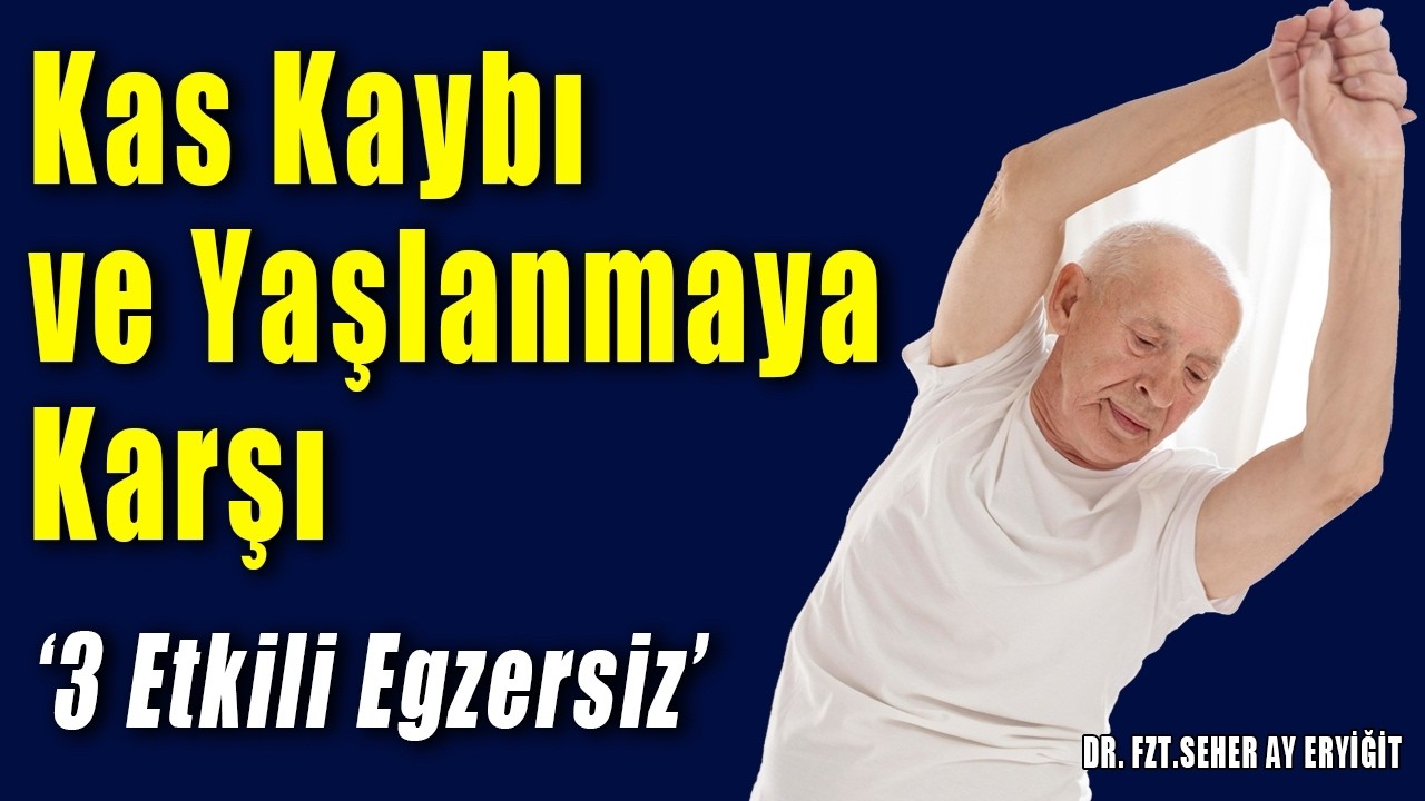 Kas Kaybı ve Yavaşlamaya Karşı 3 Etkili Egzersiz
