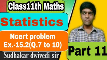 Class 11 maths || सांख्यिकी || Statistics || Ncert problem Ex15.2 || part 10 ||Sudhakr sir