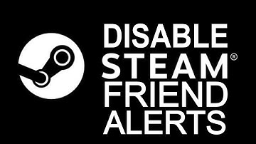 FRIEND NOTIFICATIONS   How to disable them now   Steam   TUTORIAL