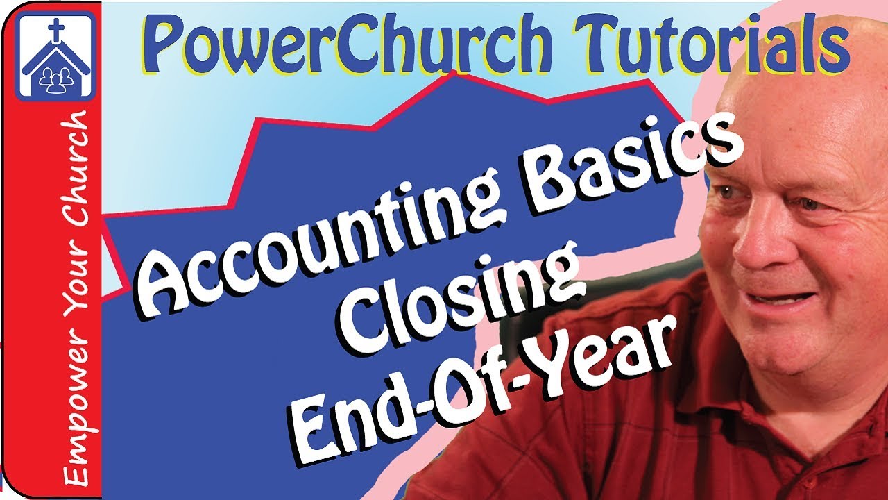 Help using PowerChurch Tutorials How to Close End of Year Basic