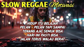 SLOW REGGAE MOTIVASI HIDUP π΄ Lagu Santai Tapi Bikin Semangat || Jalan Terus Walau Berat πͺπ₯