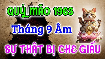 Sự Thật Bị Che Giấu Về Quý Mão 1963 Tháng 9 Âm 2025 - RÚNG ĐỘNG