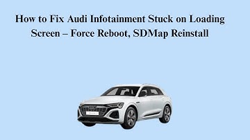 How to Fix Audi Infotainment Stuck on Loading Screen – Force Reboot, SDMap Reinstall