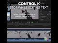 Final Cut Pro Shortcut | Control-K | Stop While Editing Text