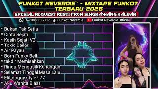 FUNKOT NEVERDIE™ - MIXTAPE FUNKOT TERBARU 2026 • SPESIAL REQUEST RESTI FROM SINGKAWANG KALBAR