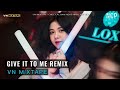 NONSTOP MIXTAPE 2022 GIVE IT TO ME BRED REMIX FULL SET NHẠC QUẨY 2022 PHÊ NHƯ CON TÊ TÊ