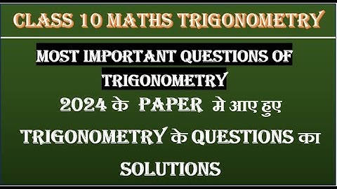 Important Questions of Trigonometry | 2024 paper Trigonometry all Questions Solved | Class 10 Maths