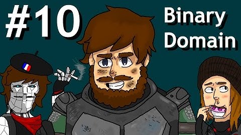 Learn To Reaaaad - Binary Domain - PART 10 - Bad Games Good Games
